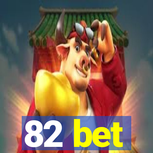 82 bet